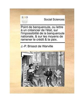 Point de Banqueroute, Ou Lettre Un Crancier de L'Tat, Sur L'Impossibilit de La B