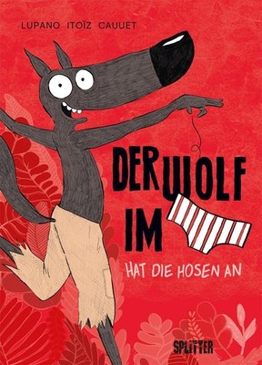 Wilfrid Lupano Der Wolf im Slip. Band 5