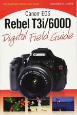 Canon EOS Rebel T3i / 600D Digital Field Guide