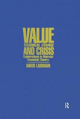 Value, Technical Change and Crisis: Explorations in Marxist Economic Theory: New