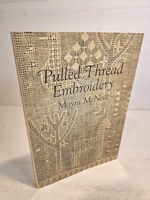 Pulled Thread Embroidery by Moyra McNeill (2009, Trade Paperback) ~ NEW 