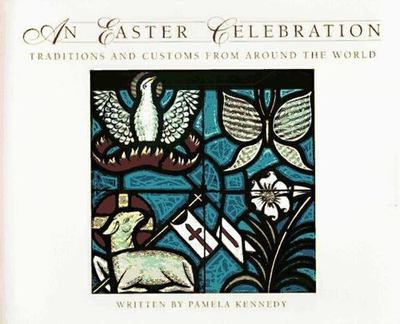 An Easter Celebration: Traditions and Customs from Around the World