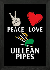 Peace Love Uilleann Pipes Framed Wall Art Poster Canvas Print Picture