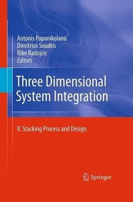 Three Dimensional System Integration - 9781489981820