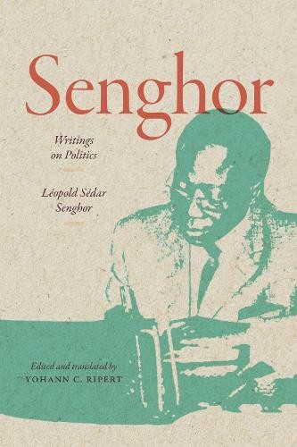 Senghor: Writings on Politics by Lopold Sdar Senghor, Yohan... - 9781478032847