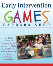 Early Intervention Games: Fun, Joyful Ways to Develop Social and Motor Skill...