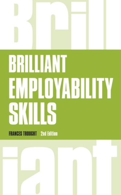 Brilliant Employability Skills by Frances Trought (Paperback Book)
