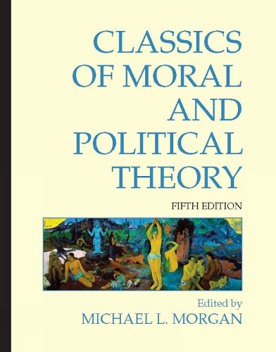 Classics of Moral and Political Theory: 5th Edition By Michael L. Morgan - Image 2