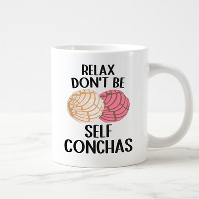 Relax Dont Be Self Conchas Funny Motivate Mug For Concha Lovers Sweet tooth Gift