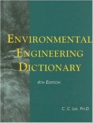 ENVIRONMENTAL ENGINEERING DICTIONARY By C. C. Lee Ph.d. - Hardcover