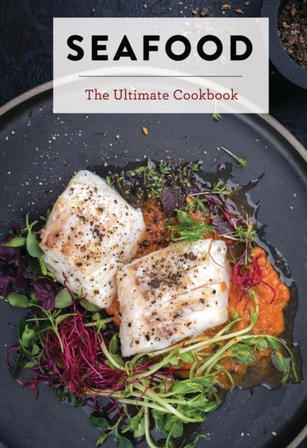 Seafood The Ultimate Cookbook by The Coastal Kitchen (Hardback Book)