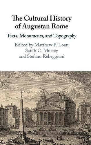The Cultural History of Augustan Rome by Matthew P. Loar, Sar... - 9781108480604
