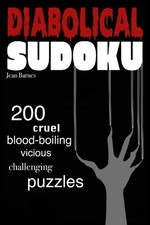 Diabolical Sudoku: 200 Cruel, Blood-Boiling, Vicious, Challenging Puzzles