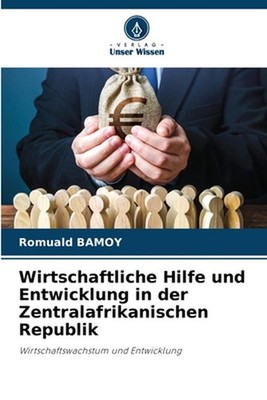 Wirtschaftliche Hilfe und Entwicklung in der Zentralafrikanischen Republik by Ro