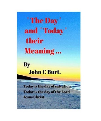 'The Day ' and ' Today ' their meaning ..., John C. Burt