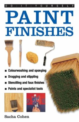 Do-it-yourself Paint Finishes: A Guide to Achie, Cohen..