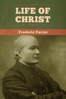 Life Of Christ Frederic Farrar Taschenbuch Kartoniert / Broschiert Englisch 2020