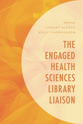 The Engaged Health Sciences Library Liaison