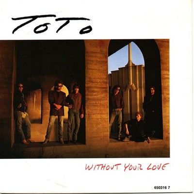 Toto - Without Your Love - 7'' Vinyl Single - CBS - NEU