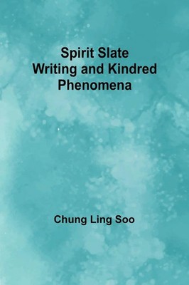 Spirit Slate Writing and Kindred Phenomena Chung Ling Soo Taschenbuch Englisch
