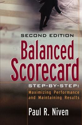 Balanced Scorecard Step-by-Step: Maximizing- 0471780499, Paul R Niven, hardcover