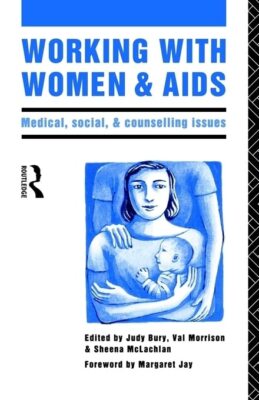 Working with Women and AIDS - Judy Bury - Paperback - Good