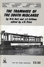 The Tramways of the South Midlands - LRTA - W H Bett & J C Gillham. 1991