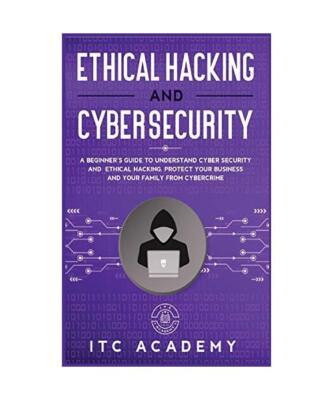 Ethical Hacking and Cybersecurity: A Beginner's Guide to Understand Cyber Securi