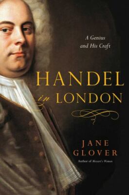 Handel in London: The Making of a Genius, Glover, Jane, 9781681778815
