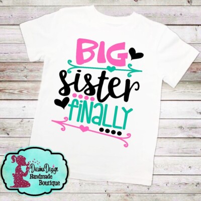 Big Sister Finally Shirt Kids Pregnant Mom New Baby Daughter