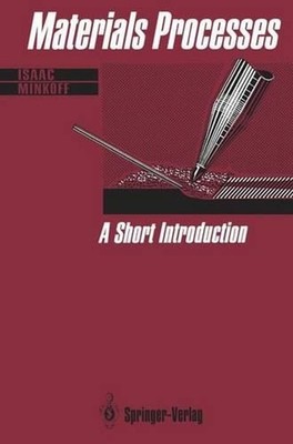 Materials Processes: A Short Introduction by Isaac Minkoff (English) Paperback B