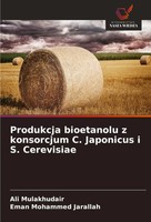 Ali Mulakhudair (U. A.) | Produkcja Bioetanolu Z Konsorcjum C. Japonicus I S....