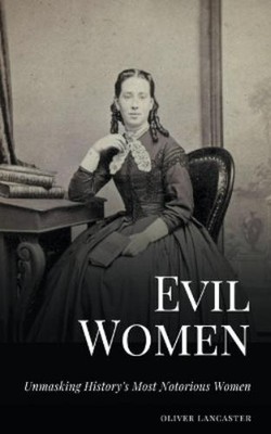 Oliver Lancaster Evil Women (Paperback) (UK IMPORT)