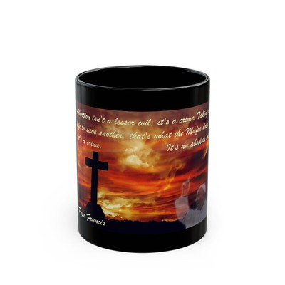 Abortion isn't a lesser evil, it's a crime  Pope francis Coffee Mug