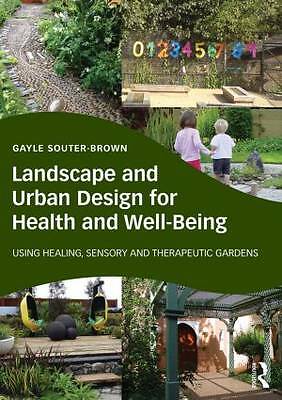 Landscape and Urban Design for Health and Well-Being: Using Healing, Sensory...