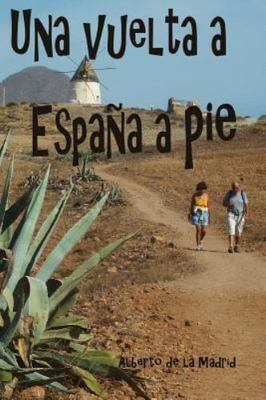 Una vuelta a España a pie / A Walk in Spain, Paperback by de la Madrid, Alber...