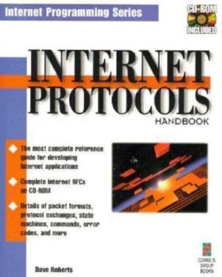 Internet Protocols Handbook: The Most Complete Reference for Developing...