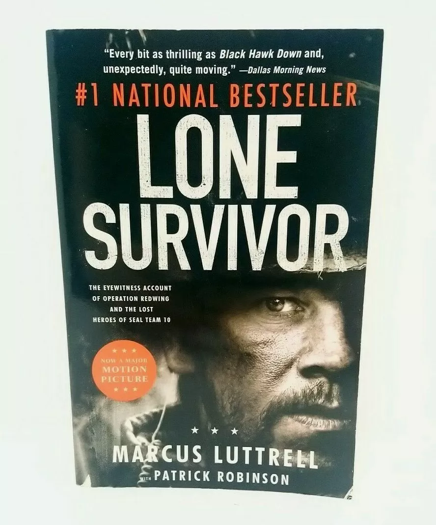 Lone Survivor: The Eyewitness Account of Operation Redwing and the Lost  Heroes of SEAL Team 10