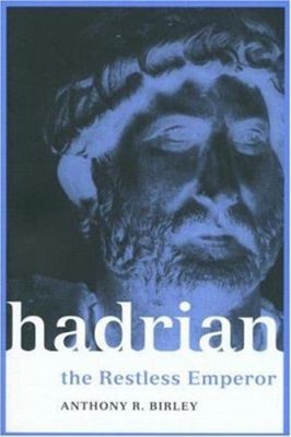 Hadrian : The Restless Emperor Paperback Anthony R. Birley