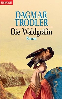 Die Waldgräfin von Dagmar Trodler Historischer Roman Mittelalter Taschenbuch