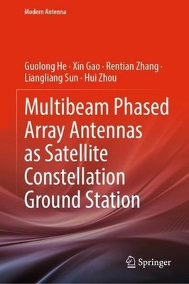 Multibeam Phased Array Antennas as Satellite Constellation Ground Station by Guo