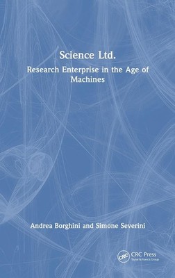 Science Ltd.: Research Enterprise in the Age of Machines Hardcover