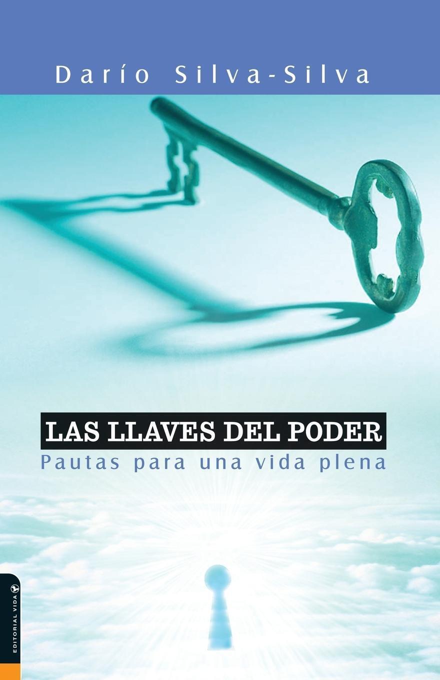 Las Llaves Del Poder Pautas Para Una Vida Plena Dario Silva (u. A.)