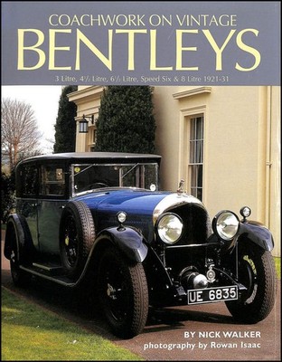 Coachwork On Vintage Bentleys 3, 4 1/2, 6 1/2 Litre Speed Six & 8 1921-31 Book