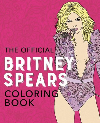 Editors Of Ulysses Press (u. a.) | The Official Britney Spears Coloring Book