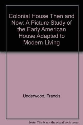 The colonial house then and - Hardcover, by Francis Underwood - Acceptable n