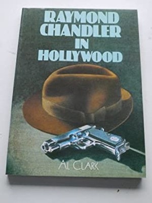 Raymond Chandler in Hollywood Paperback Al Clark