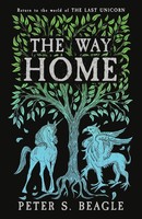 The Way Home | Peter S. Beagle | Two Novellas From The World Of The Last Unicorn