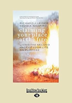 Claiming Your Place at Fire: Living The Second Half of Your Life On Purpose, Dav