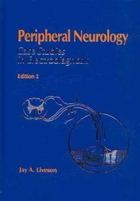 Peripheral Neurology: Case Studies in - Hardcover, by Liveson Jay A. - Very Good